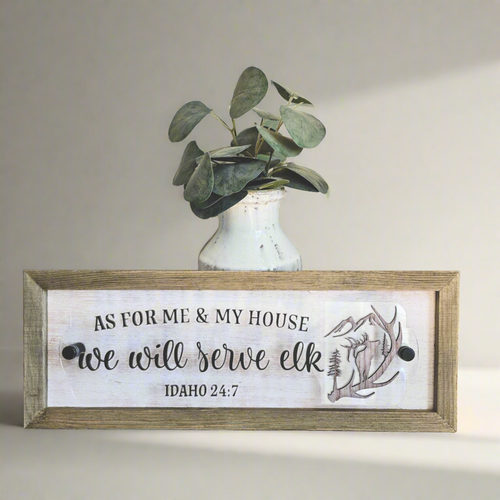 As For Me & My House Idaho Elk Sign